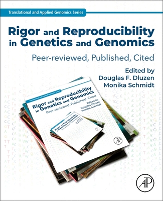 Rigor and Reproducibility in Genetics and Genomics: Peer-Reviewed, Published, Cited - Patrinos, George P (Editor), and Dluzen, Douglas F, and Schmidt, Monika