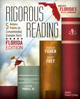 Rigorous Reading, Florida Edition: 5 Access Points for Comprehending Complex Texts - Fisher, Douglas, and Frey, Nancy