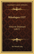 Riksdagen 1527: Historisk Skadespel (1817)