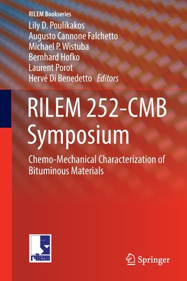 Rilem 252-Cmb Symposium: Chemo-Mechanical Characterization of Bituminous Materials - Poulikakos, Lily D (Editor), and Cannone Falchetto, Augusto (Editor), and Wistuba, Michael P (Editor)