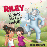 Riley and the Yeti who Loves Confetti