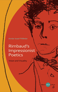 Rimbaud's Impressionist Poetics: Vision and Visuality