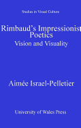 Rimbaud's Impressionist Poetics: Vision and Visuality