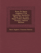 Rime Di Dante Alighieri E Di Giannozzo Sacchetti: Messe Ora in Luce Sopra Codici Palatini