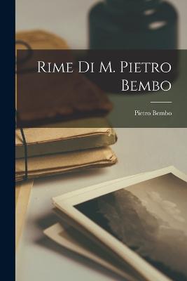 Rime Di M. Pietro Bembo - Bembo, Pietro