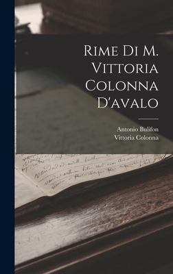 Rime Di M. Vittoria Colonna D'Avalo - Colonna, Vittoria, and Bulifon, Antonio