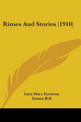 Rimes And Stories (1910) - Eyestone, Lura Mary