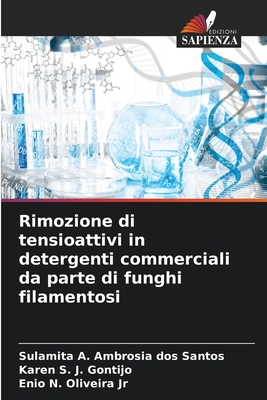 Rimozione di tensioattivi in detergenti commerciali da parte di funghi filamentosi - A Ambrosia Dos Santos, Sulamita, and S J Gontijo, Karen, and N Oliveira, Enio, Jr.