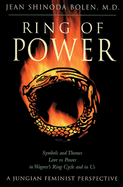 Ring of Power: Symbols and Themes Love vs. Power in Wagner's Ring Circle and in Us: A Jungian-Feminist Perspective