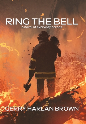 Ring the Bell: A Novel of Everyday Heroes - Brown, Gerry Harlan