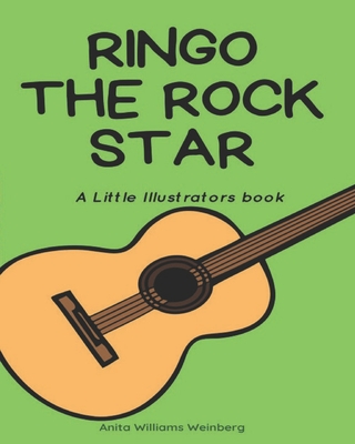 Ringo the Rock Star: A Little Illustrators Book - Weinberg, Anita Williams