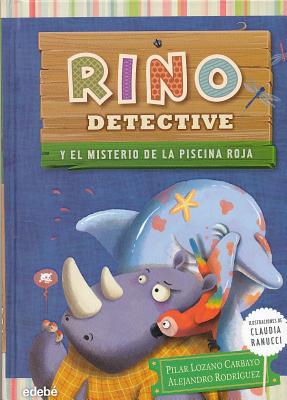 Rino Detective y el Misterio de la Piscina Roja - Carbayo, Pilar Lozano, and Rodriguez, Alejandro, Sr.