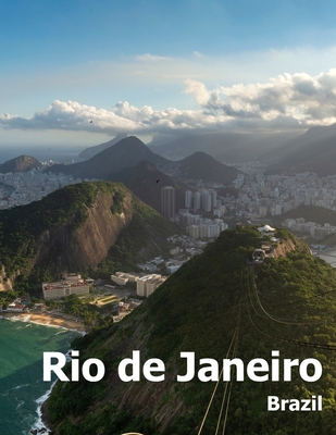 Rio de Janeiro: Coffee Table Photography Travel Picture Book Album Of A Brazilian City in Brazil South America Large Size Photos Cover - Boman, Amelia