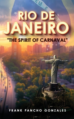 Rio de Janeiro: The Spirit of Carnival - Frank Pancho Gonzales