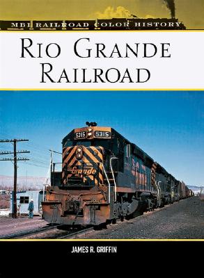 Rio Grande Railroad - Griffin, James R