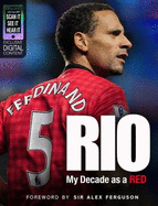 Rio: My Decade as a Red - Ferdinand, Rio