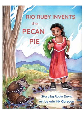 Rio Ruby Invents the Pecan Pie - Davis, Robin