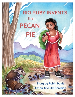 Rio Ruby Invents the Pecan Pie - Davis, Robin