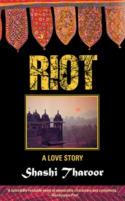 Riot: A Love Story - Tharoor, Shashi