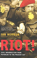 Riot!: Civil Insurrection from Peterloo to the Present Day