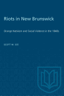 Riots in New Brunswick: Orange Nativism and Social Violence in the 1840s