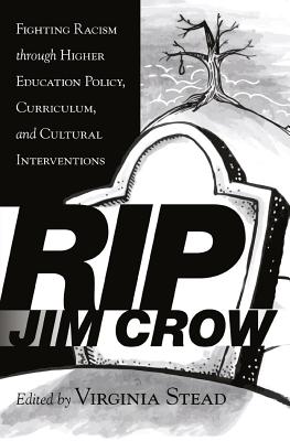 RIP Jim Crow: Fighting Racism through Higher Education Policy, Curriculum, and Cultural Interventions - Stead, Virginia (Editor)