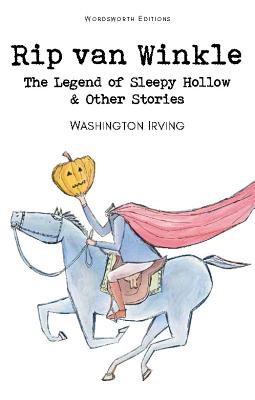 Rip Van Winkle, The Legend of Sleepy Hollow & Other Stories - Irving, Washington