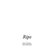 Ripe: First Poetry Collection