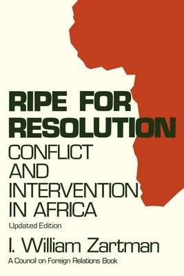 Ripe for Resolution: Conflict and Intervention in Africa - Zartman, I William