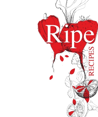 Ripe Recipes - Redfern, Angela, and Ripe Delicatessen, and Greer (Photographer)