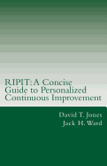Ripit: A Concise Guide to Personalized Continuous Improvement: Recruit-Investigate-Prioritize-Implement-Transform