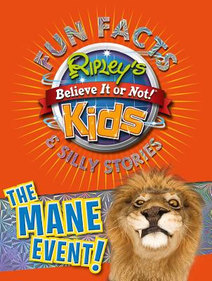 Ripley's Fun Facts & Silly Stories: The Mane Event - Believe It or Not!, Ripley's (Compiled by)