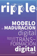RiPPle: Modelo de Maduraci?n Digital dentro del Proceso de la Transformaci?n Digital