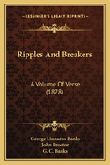 Ripples and Breakers: A Volume of Verse (1878)
