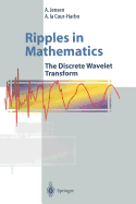 Ripples in Mathematics: The Discrete Wavelet Transform