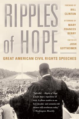 Ripples of Hope: Great American Civil Rights Speeches - Gottheimer, Joshua