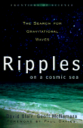Ripples on a Cosmic Sea: The Search for Gravitational Waves