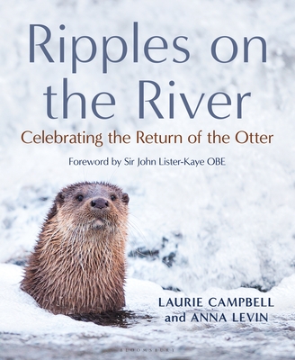 Ripples on the River: Celebrating the Return of the Otter - Campbell, Laurie, and Levin, Anna