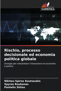 Rischio, processo decisionale ed economia politica globale