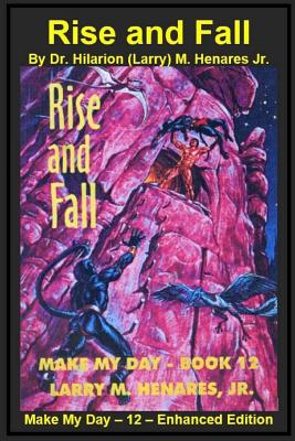Rise and Fall: Make My Day - 12 - Enhanced Edition - Elizes Pub, Tatay Jobo (Editor), and Henares, Hilarion (Larry) M, Jr.