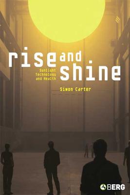 Rise and Shine: Sunlight, Technology and Health - Carter, Simon