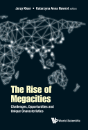 Rise Of Megacities, The: Challenges, Opportunities And Unique Characteristics