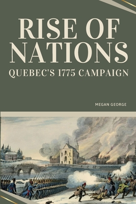 Rise of Nations - Quebec's 1775 Campaign - George, Megan