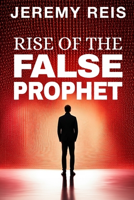 Rise of the False Prophet - Reis, Jeremy