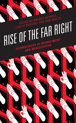 Rise of the Far Right: Technologies of Recruitment and Mobilization - DeVries, Melody (Editor), and Bessant, Judith (Editor), and Watts, Rob (Editor)