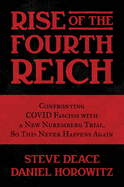 Rise of the Fourth Reich: Confronting Covid Fascism with a New Nuremberg Trial, So This Never Happens Again