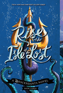 Rise of the Isle of the Lost-A Descendants Novel, Book 3: A Descendants Novel