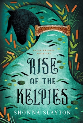 Rise of the Kelpies - Slayton, Shonna