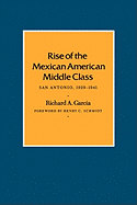 Rise of the Mexican American Middle Class: San Antonio, 1929-1941