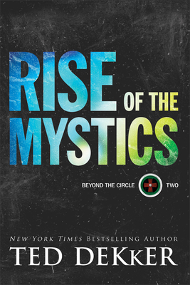 Rise of the Mystics - Dekker, Ted
